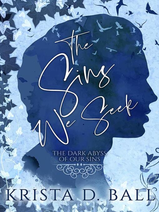 Title details for The Sins We Seek: the Dark Abyss of Our Sins, #3 by Krista D. Ball - Available